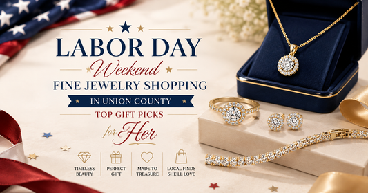 Labor Day Weekend Fine Jewelry Shopping in Union County: Top Gift Picks for Her